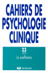 CAHIERS DE PSYCHOLOGIE CLINIQUE, n° 23 - Automne 2004 - La souffrance