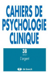 CAHIERS DE PSYCHOLOGIE CLINIQUE, n° 38 - Printemps 2012 - L'argent