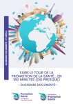FAIRE LE TOUR DE LA PROMOTION DE LA SANT&Eacute;&hellip; EN 180 MINUTES (OU PRESQUE) - GLOSSAIRE DOCUMENT&Eacute;-3&egrave;me &eacute;dition