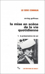 La mise en sc&egrave;ne de la vie quotidienne