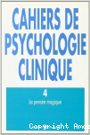 CAHIERS DE PSYCHOLOGIE CLINIQUE, n° 4 - Printemps 95 - La pensée magique