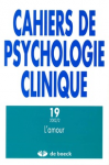 CAHIERS DE PSYCHOLOGIE CLINIQUE, n° 19 - Automne 2002 - L'amour