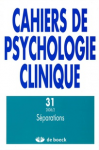 CAHIERS DE PSYCHOLOGIE CLINIQUE, n° 31 - Automne 2008 - Séparations
