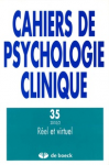 CAHIERS DE PSYCHOLOGIE CLINIQUE, n° 35 - Automne 2010 - Réel et virtuel