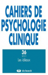 CAHIERS DE PSYCHOLOGIE CLINIQUE, n° 36 - Printemps 2011 - Les idéaux