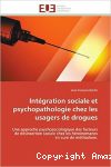 Intégration sociale et psychopathologie chez les usagers de drogues