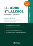 Les ados et l’alcool. Comprendre et agir